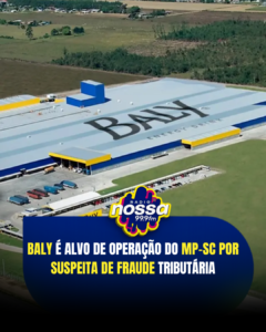 Fabricante da Baly é alvo de operação que investiga fraude milionária em ICMS