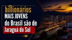 Bilionários mais jovens do Brasil, são de Jaraguá do Sul