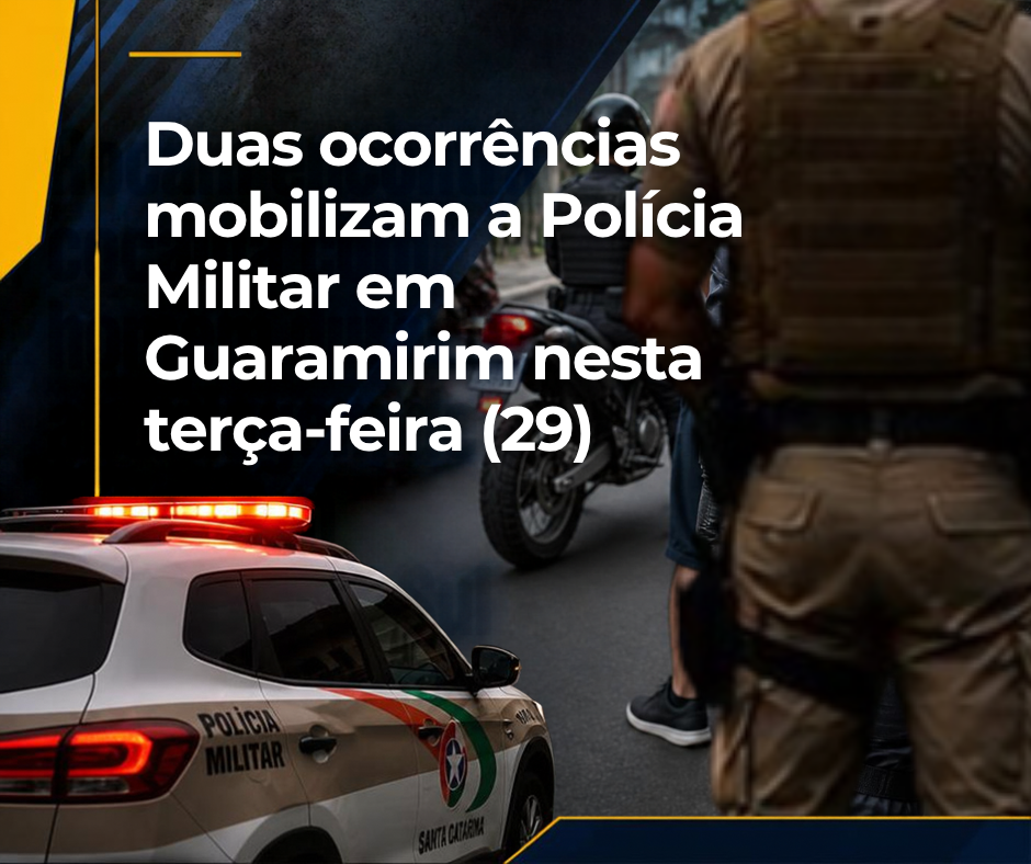 Duas ocorrências mobilizam a Polícia Militar em Guaramirim nesta terça-feira (29)